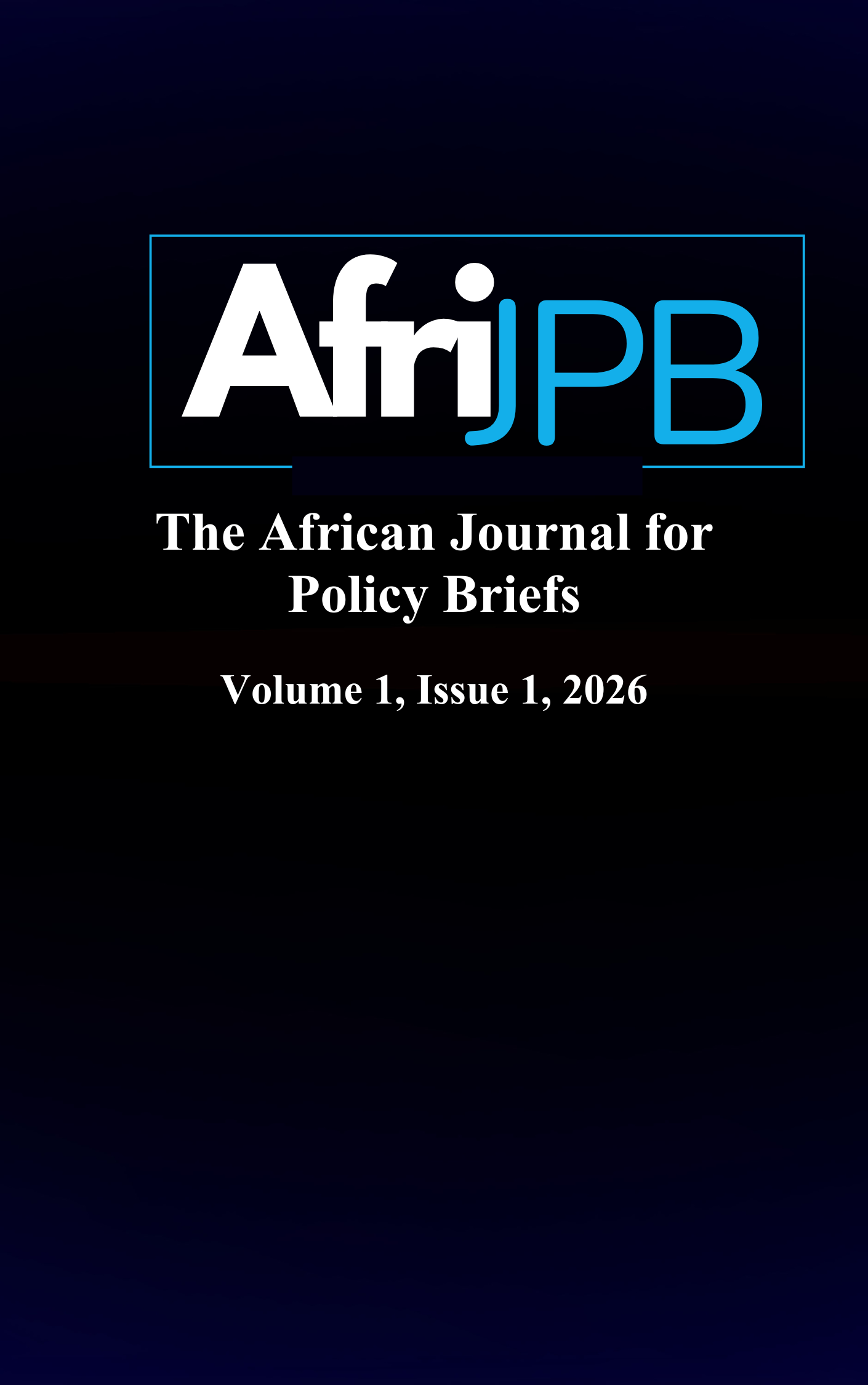 					View Vol. 1 No. 1 (2026): The African Journal for Policy Briefs
				